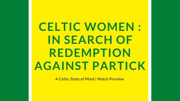 Celtic Women seek redemption against Partick Thistle