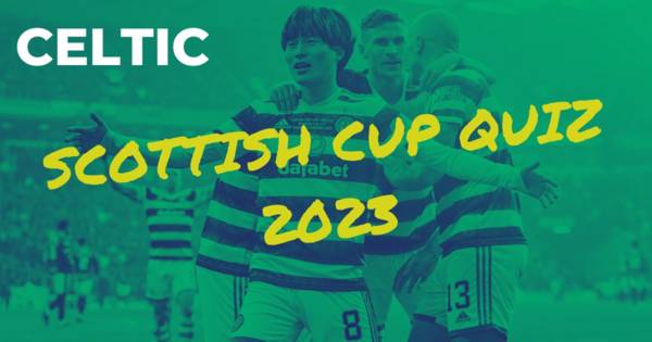 How Well Do You Know Celtic And The Scottish Cup?