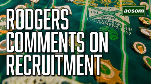 The massive recruitment takeaway from Brendan Rodgers’ latest Celtic interview