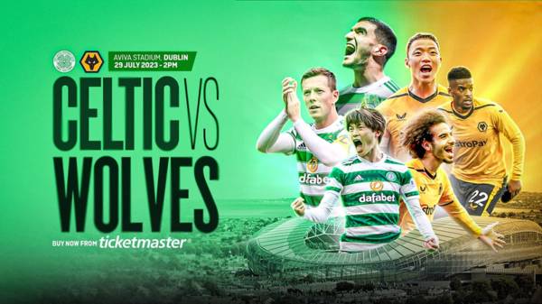 Tickets now available for Celtic v Wolves in Dublin’s Aviva Stadium