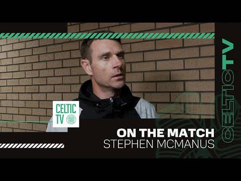 On the Match with Stephen McManus | Celtic FC B 5-1 Caledonian Braves