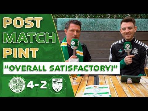 Celtic 4-2 Ross County | ‘Overall Satisfactory’ | Post Match Pint