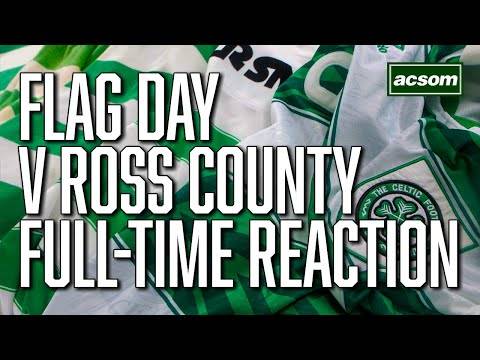 Celtic v Ross County LIVE Full-Time Reaction // A Celtic State of Mind // ACSOM