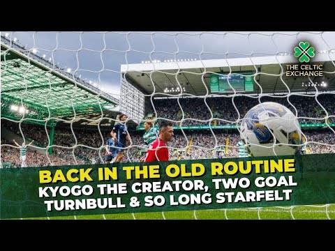 Back In The Old Routine: Kyogo The Creator, Two Goal Turnbull & So Long Starfelt