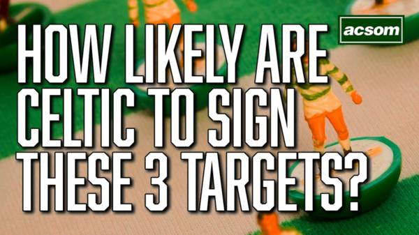 3 heavily linked players, and how likely Celtic are to signing them