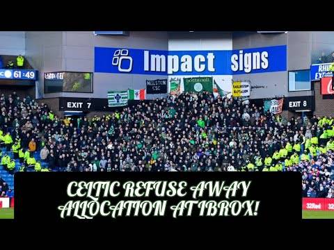 Celtic Refuse Away Allocation for Glasgow Derby Against Rangers at Ibrox!