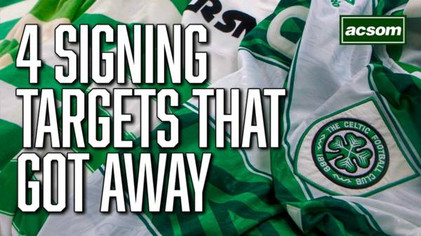 4 Celtic signing targets that got away