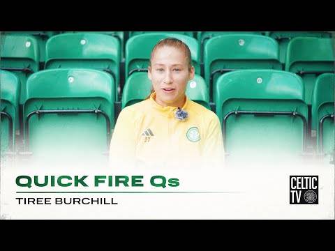 📺🤔 @CelticTV’s Quick Fire Qs with Tiree Burchill!