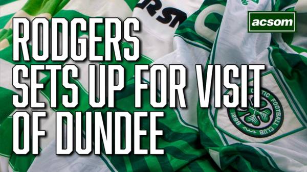 Match preview & team news as Celtic face Dundee