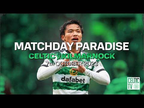 Matchday Paradise | Celtic 3-1 Kilmarnock (07/10/23)