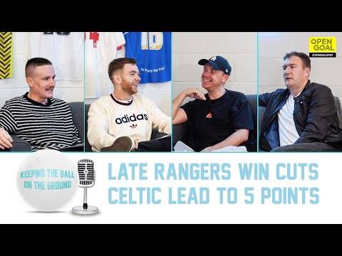 LATE RANGERS WINNER CUTS CELTIC’S LEAD TO 5 POINTS | Keeping The Ball On The Ground