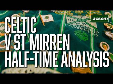 Celtic v St Mirren // LIVE Half-Time Analysis // A Celtic State of Mind // ACSOM