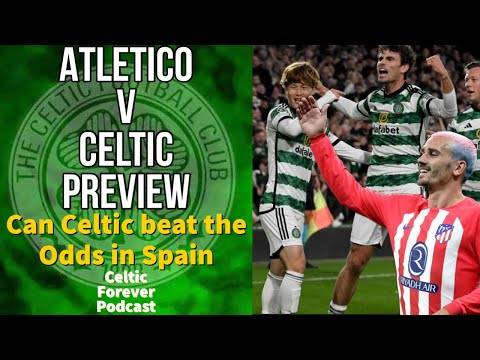 Atletico v Celtic preview. Can Celtic take anything in Spain