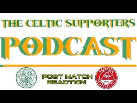 Celtic v Aberdeen post match reaction