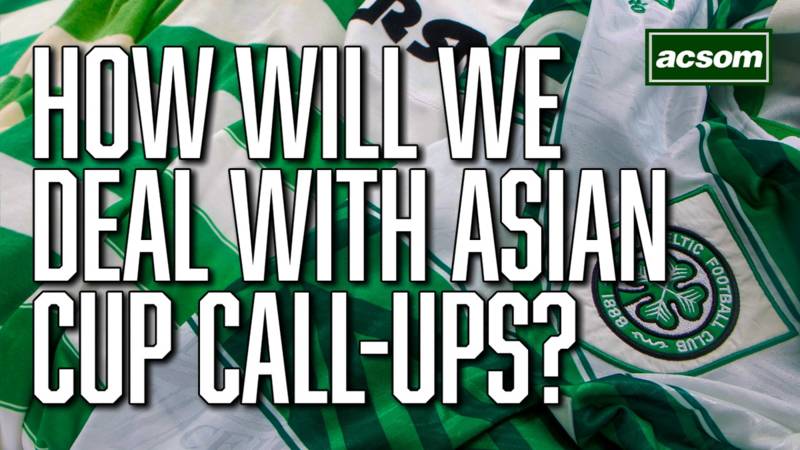 How would Celtic deal with losing Kyogo, Maeda & Oh during the Asian Cup?