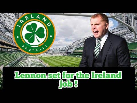 Neil Lennon to Be the Next Ireland Manager!