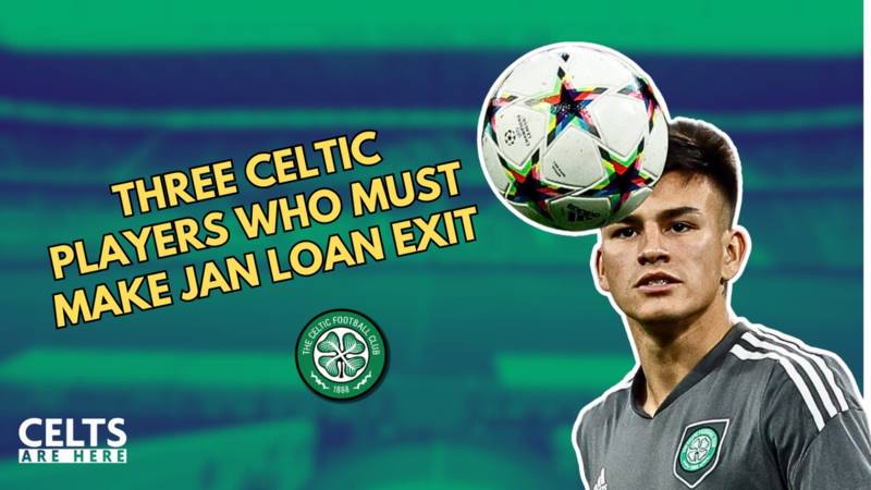 Three Celtic Players Who Must Seek January Loan Exit