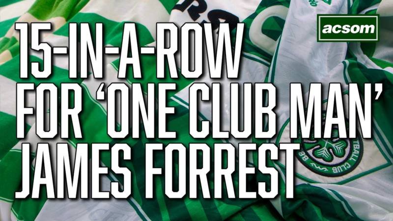 15-in-a-row for James Forrest, as team-mate urges Celtic to “build a statue”