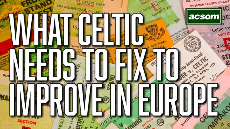 What Celtic needs to fix before progressing in Europe