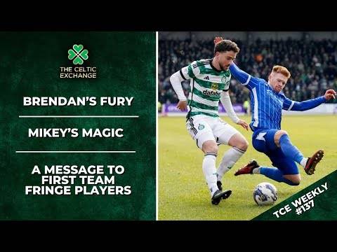 Celtic Exchange Weekly: Brendan’s Fury, Mikey’s Magic & A Message To First Team Fringe Players