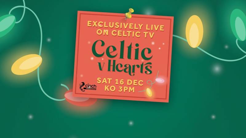 Celtic v Hearts LIVE & EXCLUSIVE on Celtic TV