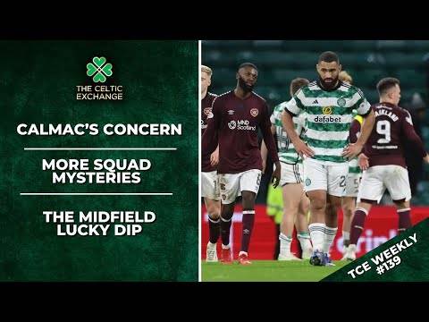 Celtic Exchange Weekly: Calmac’s Concern, More Squad Mysteries and Celtic’s Midfield Lucky Dip