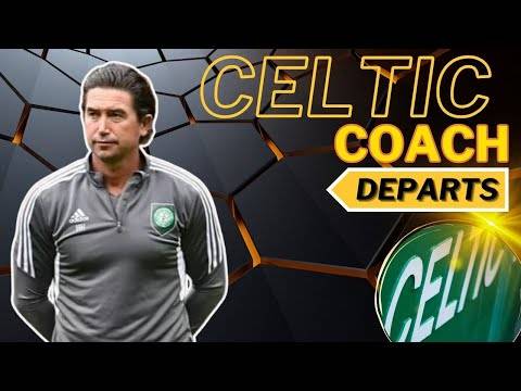 Celtic lose first-team coach CONFIRMED