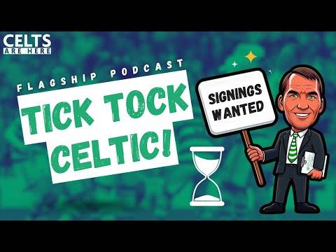 Tick Tock Celtic | Flagship Pod | O’Riley, Johnston and Lack of Transfers