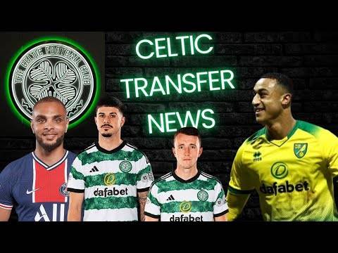 CELTIC SIGN ADAM IDAH! l LAYVIN KURZAWA LATEST l MARCO TILIO LEAVES CELTIC