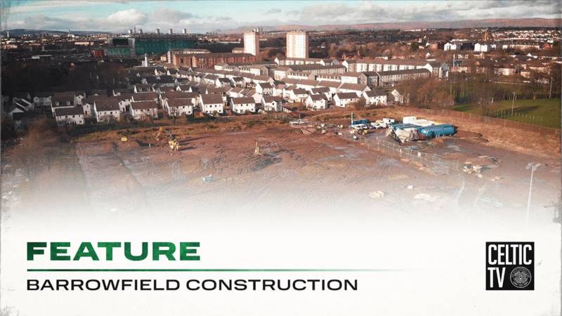 Celtic TV Cameras Show Work Underway on the Club’s New Training Facility at Barrowfield