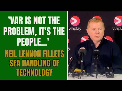 ‘VAR isn’t the PROBLEM!’ – Neil Lennon slams SFA use of technology