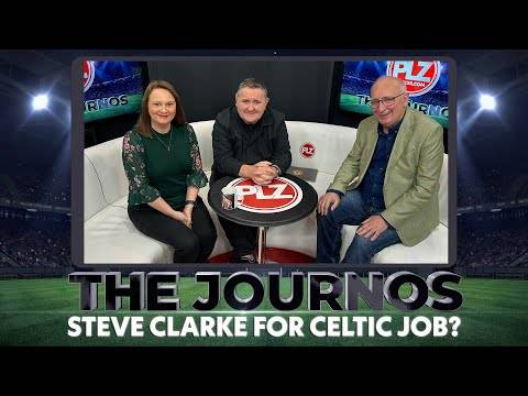 Steve Clarke for Celtic Job? I The Journos