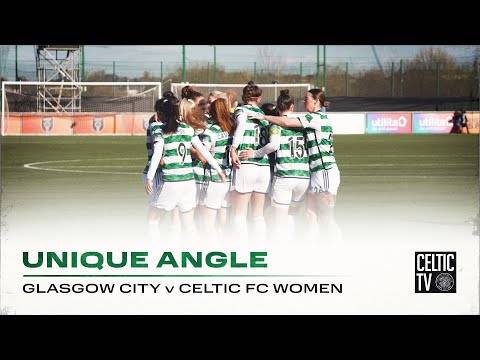 Unique Angle | Glasgow City 1-2 Celtic FC Women | Celts sink City to maintain impressive run of form