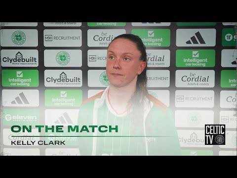 Kelly Clark On the Match | Celtic FC Women 1-0 Hibernian (17/04/24)