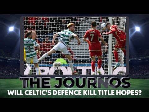 Will Celtic’s Defence Kill Title Hopes? I The Journos