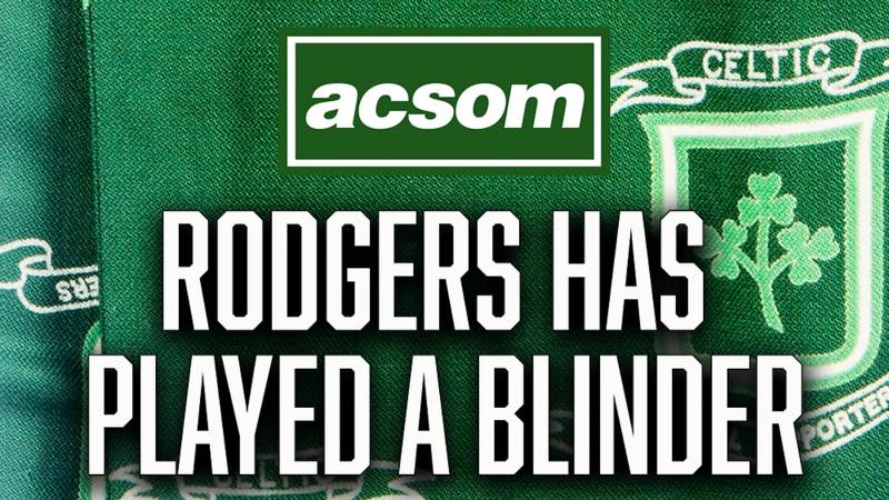 Rodgers is a Mentality Monster and Has Played a Blinder for Celtic This Week