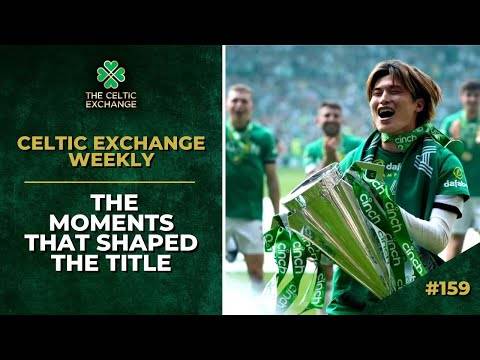 Celtic Exchange Weekly: The Moments That Shaped The Title | Champions of Scotland 2023/24