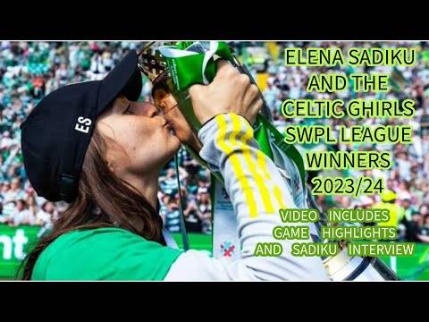 Elena Sadiku and Celtic Ghirls Win SWPL 2023/24 (includes game highlights and Sadiku interview)