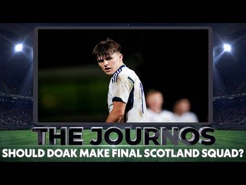 Will Ben Doak Make Final Scotland Squad? | The Journos