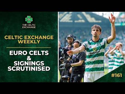 Celtic Exchange Weekly: Euro Celts, Signings Scrutinised & 510 Days In Paradise