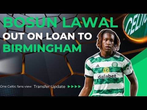 Celtic Player to Birmingham on LOAN Makes Sense this is WHY