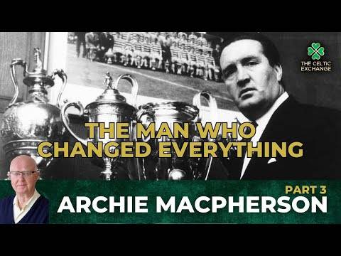 Archie Macpherson | Part 3: Jock Stein – The Man Who Changed Everything