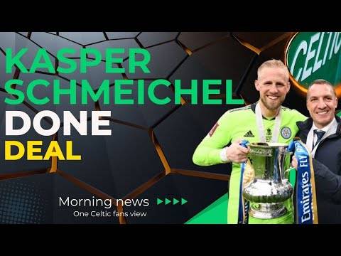 Celtic in SAFE Hands Kasper Schmeichel DEAL DONE