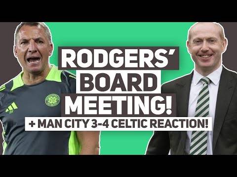 Rodgers discusses meeting with Celtic board to improve the squad. | Man City 3-4 Celtic