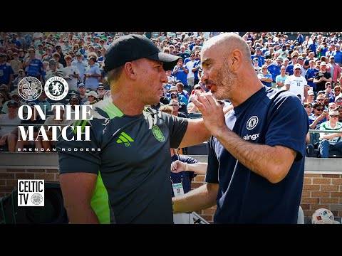 On The Match | Brendan Rodgers | Celtic 4-1 Chelsea (27/07/24)