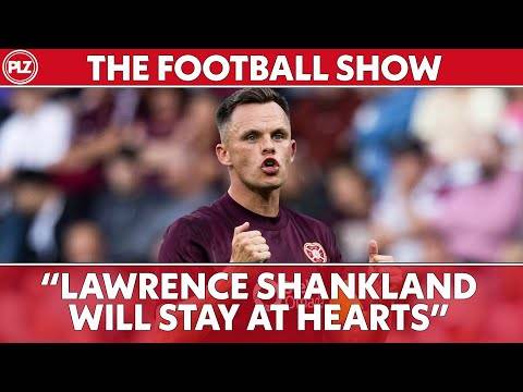 PLZ The Football Show w/ Scott Allan | “Lawrence Shankland will stay at Hearts”