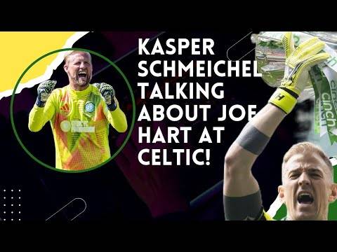 Kasper Schmeichel Talking About Joe Hart’s Celtic Farewell! | the Way the Fans Loved Him