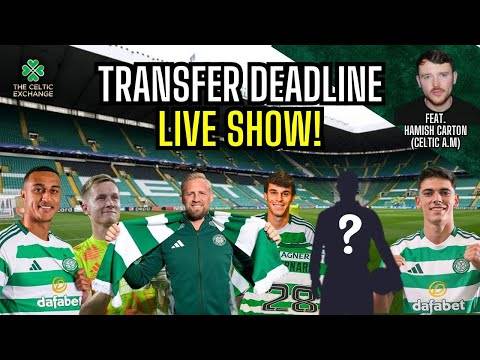 Celtic Transfer Deadline Day Special | LIVE Episode With Hamish Carton (Celtic A.M)