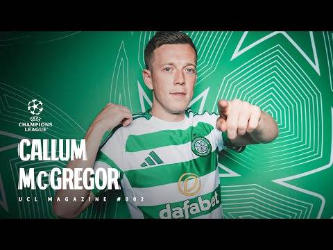 Celtic’s Callum McGregor features in UEFA’s latest 2024/25 UCL Show! | Show #002