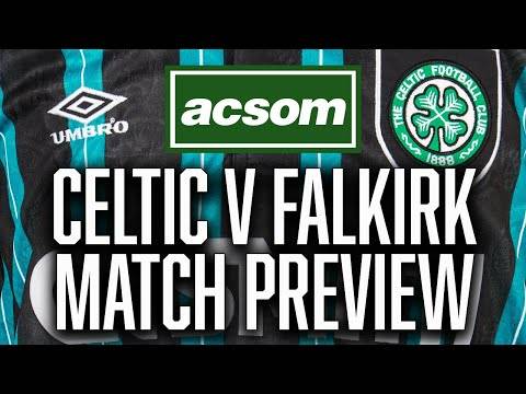 CELTIC v Falkirk // LIVE Match Preview // A Celtic State of Mind // ACSOM